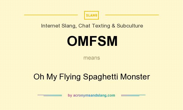 What does OMFSM mean? It stands for Oh My Flying Spaghetti Monster
