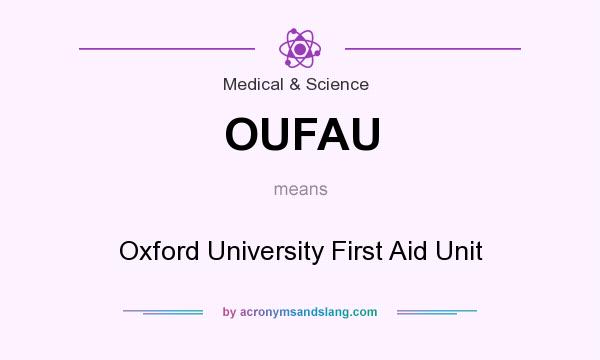 What does OUFAU mean? It stands for Oxford University First Aid Unit