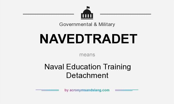 What does NAVEDTRADET mean? It stands for Naval Education Training Detachment
