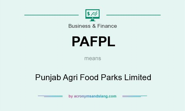 What does PAFPL mean? It stands for Punjab Agri Food Parks Limited
