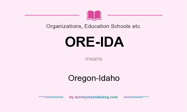 What does ORE-IDA mean? It stands for Oregon-Idaho