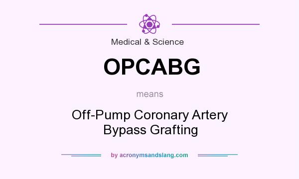 What does OPCABG mean? It stands for Off-Pump Coronary Artery Bypass Grafting