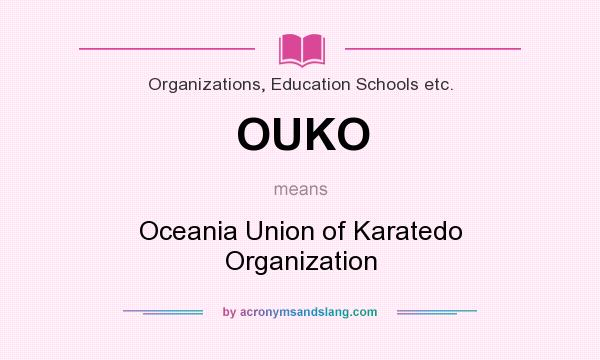 What does OUKO mean? It stands for Oceania Union of Karatedo Organization
