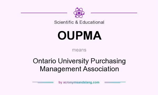 What does OUPMA mean? It stands for Ontario University Purchasing Management Association