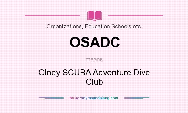 What does OSADC mean? It stands for Olney SCUBA Adventure Dive Club