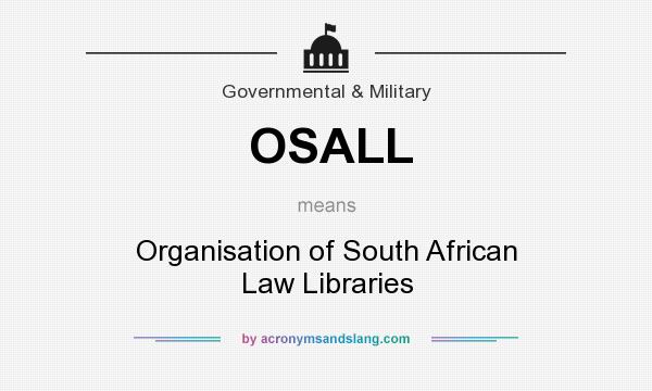 What does OSALL mean? It stands for Organisation of South African Law Libraries