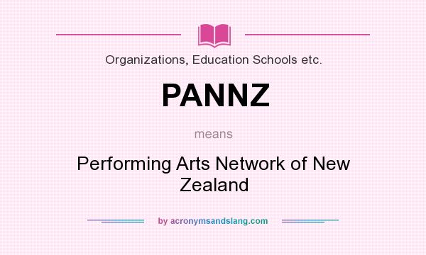What does PANNZ mean? It stands for Performing Arts Network of New Zealand