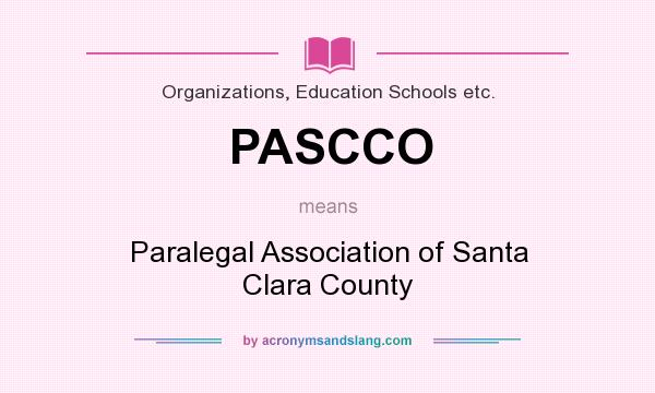 What does PASCCO mean? It stands for Paralegal Association of Santa Clara County