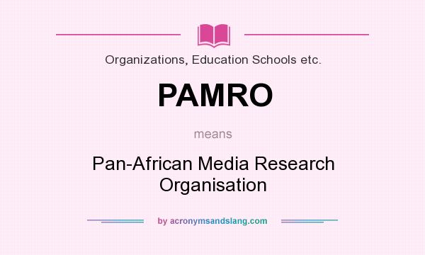What does PAMRO mean? It stands for Pan-African Media Research Organisation