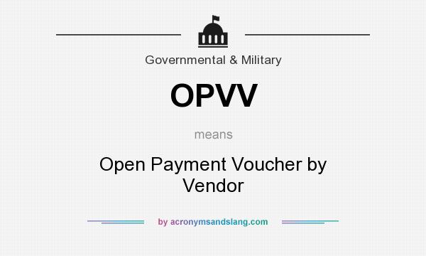 What does OPVV mean? It stands for Open Payment Voucher by Vendor