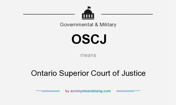 What does OSCJ mean? It stands for Ontario Superior Court of Justice