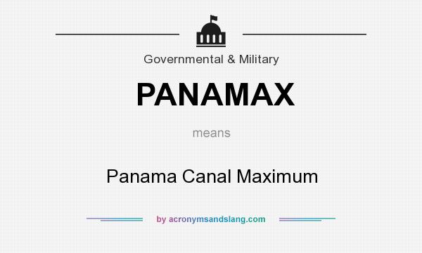 What does PANAMAX mean? It stands for Panama Canal Maximum