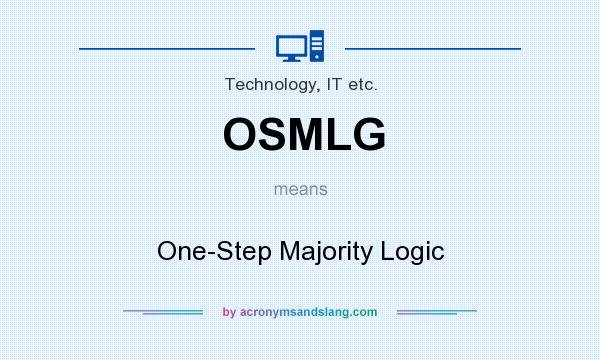 What does OSMLG mean? It stands for One-Step Majority Logic