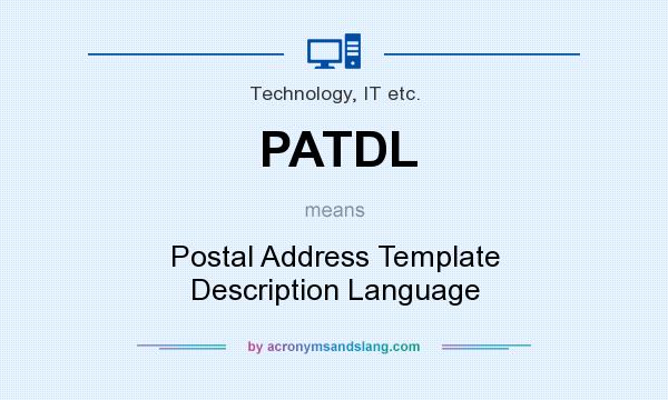 What does PATDL mean? It stands for Postal Address Template Description Language