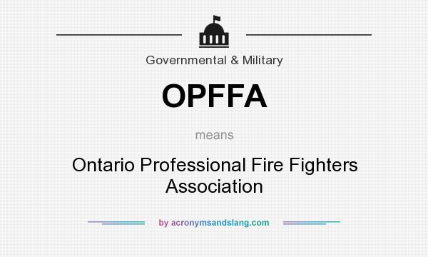 What does OPFFA mean? It stands for Ontario Professional Fire Fighters Association