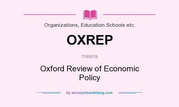 What does OXREP mean? It stands for Oxford Review of Economic Policy