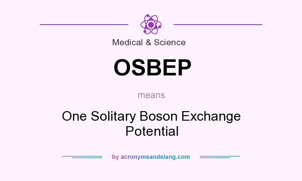 What does OSBEP mean? It stands for One Solitary Boson Exchange Potential