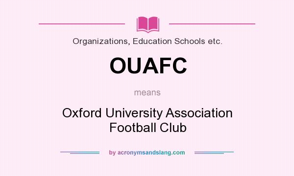 What does OUAFC mean? It stands for Oxford University Association Football Club