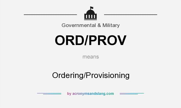 What does ORD/PROV mean? It stands for Ordering/Provisioning