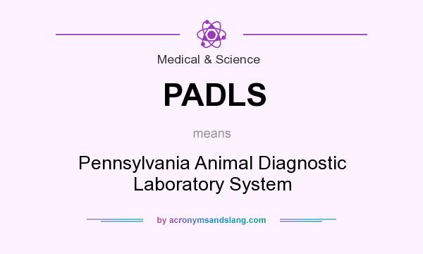 What does PADLS mean? It stands for Pennsylvania Animal Diagnostic Laboratory System