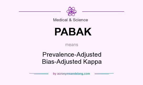 What does PABAK mean? It stands for Prevalence-Adjusted Bias-Adjusted Kappa