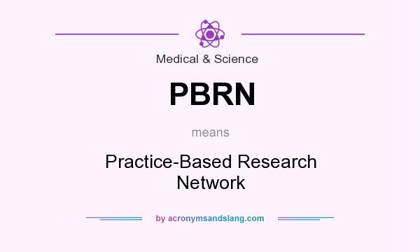 What does PBRN mean? It stands for Practice-Based Research Network
