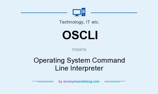 What does OSCLI mean? It stands for Operating System Command Line Interpreter