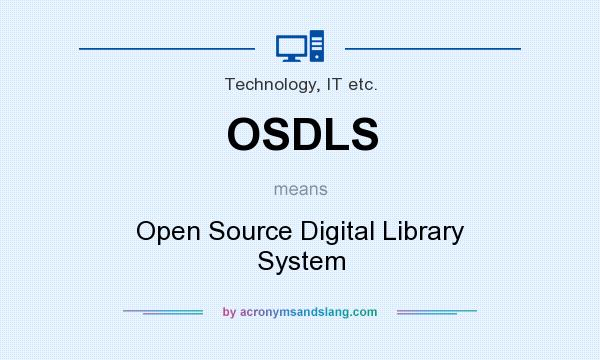 What does OSDLS mean? It stands for Open Source Digital Library System