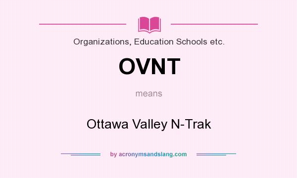 What does OVNT mean? It stands for Ottawa Valley N-Trak
