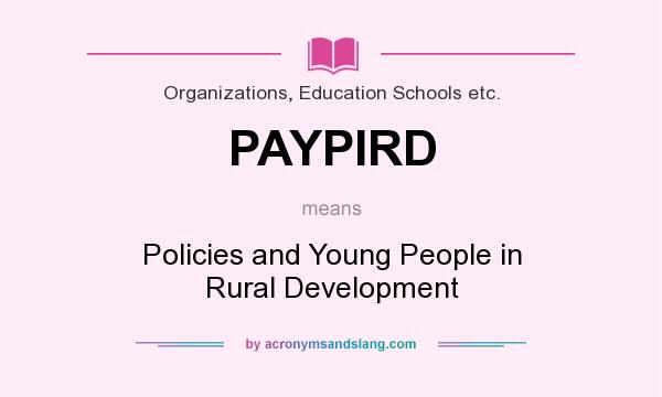 What does PAYPIRD mean? It stands for Policies and Young People in Rural Development
