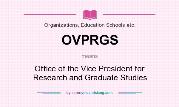 What does OVPRGS mean? It stands for Office of the Vice President for Research and Graduate Studies