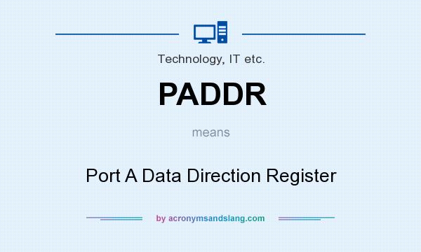 What does PADDR mean? It stands for Port A Data Direction Register