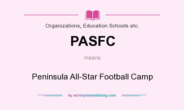 What does PASFC mean? It stands for Peninsula All-Star Football Camp