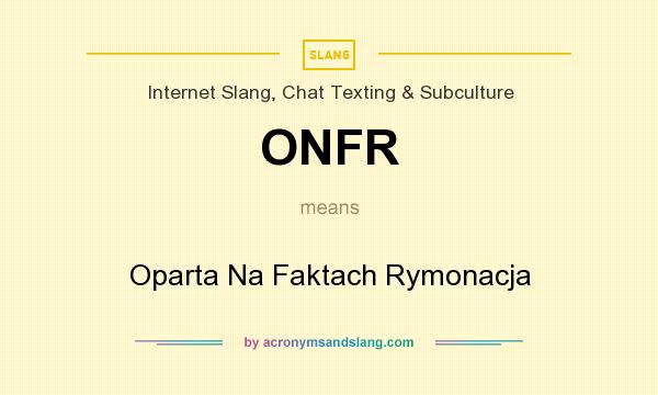 What does ONFR mean? It stands for Oparta Na Faktach Rymonacja