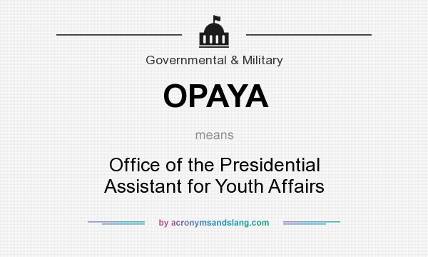 What does OPAYA mean? It stands for Office of the Presidential Assistant for Youth Affairs