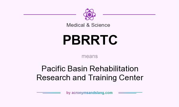 What does PBRRTC mean? It stands for Pacific Basin Rehabilitation Research and Training Center