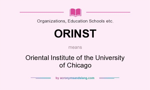 What does ORINST mean? It stands for Oriental Institute of the University of Chicago