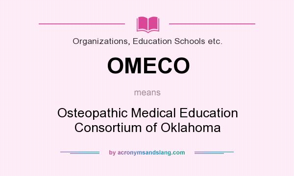 What does OMECO mean? It stands for Osteopathic Medical Education Consortium of Oklahoma
