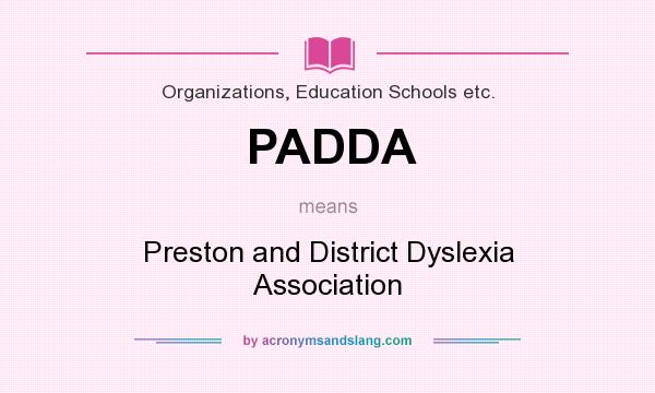 What does PADDA mean? It stands for Preston and District Dyslexia Association