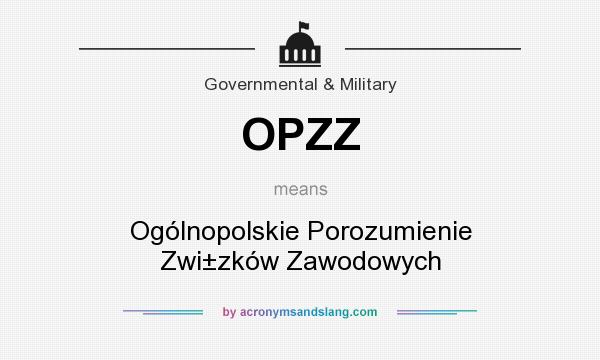What does OPZZ mean? It stands for Ogólnopolskie Porozumienie Zwi±zków Zawodowych