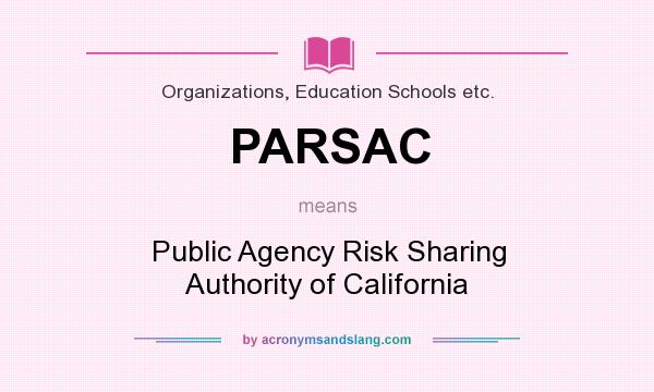 What does PARSAC mean? It stands for Public Agency Risk Sharing Authority of California