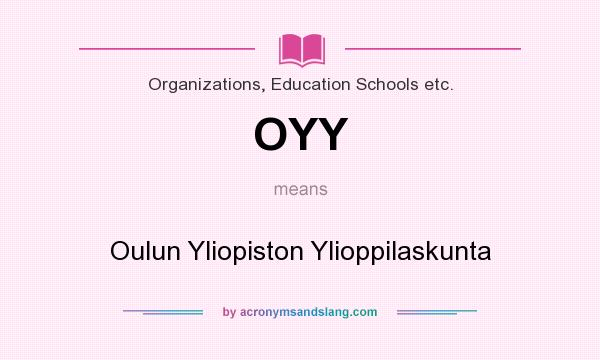What does OYY mean? It stands for Oulun Yliopiston Ylioppilaskunta