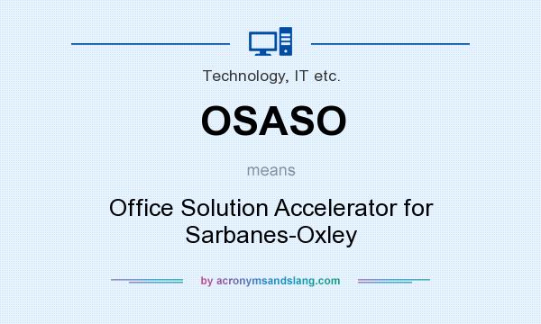 What does OSASO mean? It stands for Office Solution Accelerator for Sarbanes-Oxley