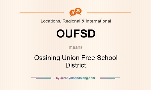 What does OUFSD mean? It stands for Ossining Union Free School District