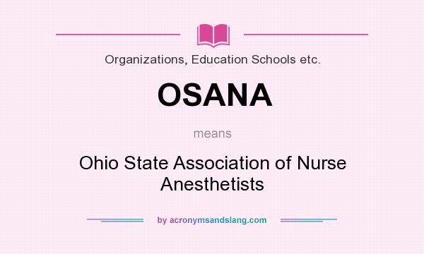What does OSANA mean? It stands for Ohio State Association of Nurse Anesthetists