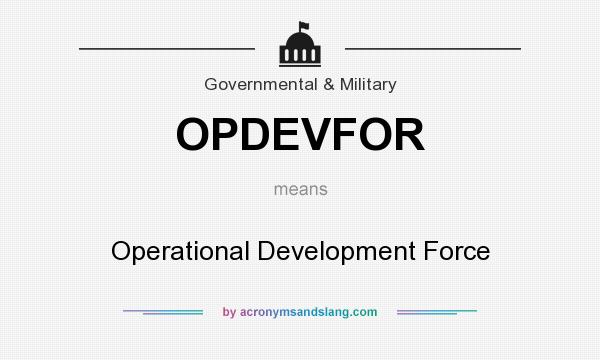What does OPDEVFOR mean? It stands for Operational Development Force