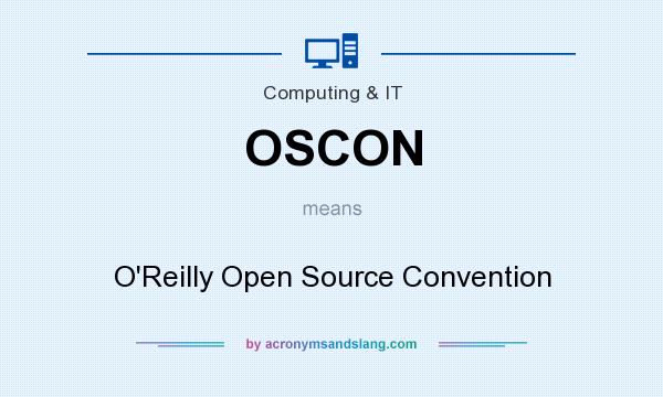 What does OSCON mean? It stands for O`Reilly Open Source Convention