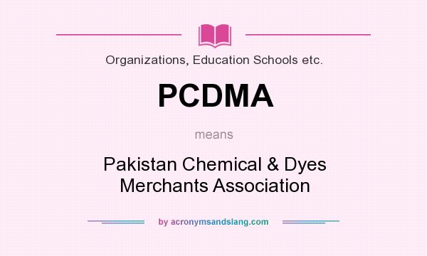 What does PCDMA mean? It stands for Pakistan Chemical & Dyes Merchants Association