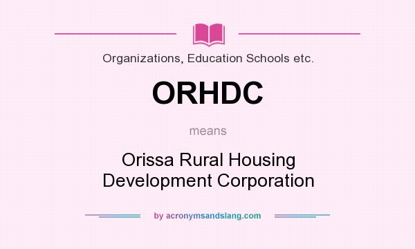 What does ORHDC mean? It stands for Orissa Rural Housing Development Corporation