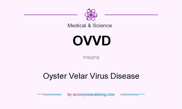 What does OVVD mean? It stands for Oyster Velar Virus Disease